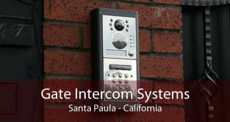 Gate Intercom Systems Santa Paula - California