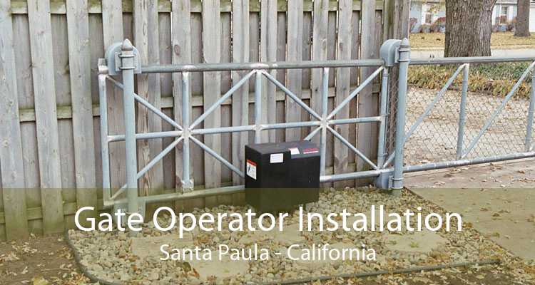 Gate Operator Installation Santa Paula - California