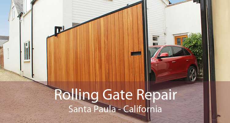 Rolling Gate Repair Santa Paula - California